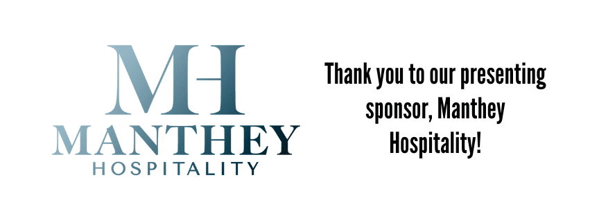 Thank you to our presenting sponsor, Manthey Hospitality!